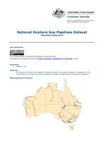 National Onshore Gas Pipelines Dataset Metadata Statement Use Constraint:  © Commonwealth of Australia (Geoscience Australia) 2014