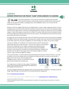 GERMAN INFRASTRUCTURE PROJECT “SLAM” OPENS SUBSIDIES TO CHADEMO The 3.5-year long project run by a consortium of partners coming from German OEMs, financial world and research, and financed by the German F