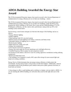 ADOA Building Awarded the Energy Star Award The US Environmental Protection Agency has issued an award to the Arizona Department of Administration for energy efficiency in two of their new buildings... (more) The US Envi