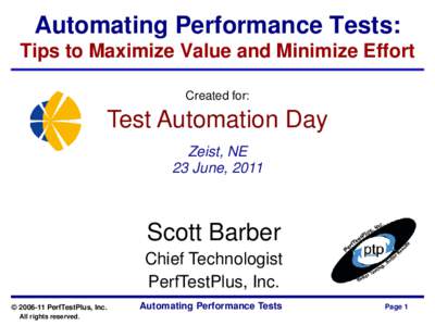 Automating Performance Tests: Tips to Maximize Value and Minimize Effort Created for: Test Automation Day Zeist, NE
