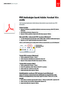 Adobe Acrobat XI Quick start guide  PDF-tiedostojen luonti Adobe® Acrobat® XI:n avulla Voit muuntaa käytännössä minkä tahansa dokumentin, kuvan tai web-sivun PDFtiedostoksi.