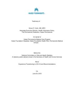 Testimony of  Simon P. Cohn, MD, MPH Associate Executive Director, Health Information Policy, The Permanente Federation, Kaiser Permanente
