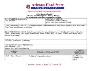 Supporting Head Start quality today, impacting Arizona’s tomorrow!  AHSA Quarterly Meeting Standing Committee Agenda & Meeting Minutes Parent, Family & Community Engagement Committee DATE OF MEETING: May 15, 2014