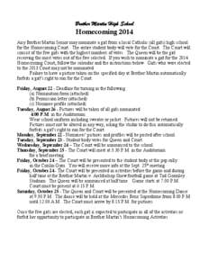 Brother Martin High School  Homecoming 2014 Any Brother Martin Senior may nominate a girl from a local Catholic (all girls) high school for the Homecoming Court. The entire student body will vote for the Court. The Court