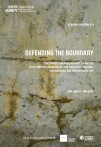 Academy briefing n°9  Defending the Boundary Constraints and Requirements on the Use of Autonomous Weapon Systems Under International Humanitarian and Human Rights Law