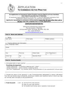 App6  APPLICATION TO COMMENCE ACTIVE PRACTICE An Application to Commence Active Practice must be filed by all new members who intend to practise law in Manitoba.