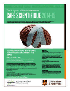 The University of Manitoba presents  CAFÉ SCIENTIFIQUE[removed]Want to get the latest in health-related research—right from the experts? Café Scientifique brings together leading U of M researchers with the general p