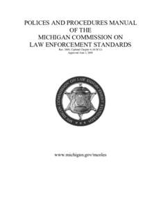 POLICES AND PROCEDURES MANUAL OF THE MICHIGAN COMMISSION ON LAW ENFORCEMENT STANDARDS Rev. 2009; Updated Chapter[removed]Approved June 3, 2009