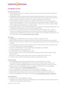 CaringBridge Fast Facts Our Mission and Service • The CaringBridge mission is to amplify the love, hope and compassion in the world, making each health journey easier. • CaringBridge provides personal, protected webs