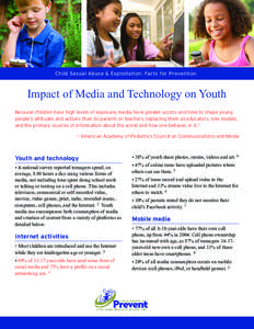 Child Sexual Abuse & Exploitation: Facts for Prevention  Impact of Media and Technology on Youth Because children have high levels of exposure, media have greater access and time to shape young people’s attitudes and a