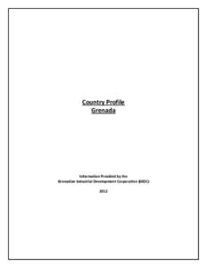 Country Profile Grenada Information Provided by the Grenadian Industrial Development Corporation (GIDC) 2012