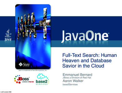 Full-Text Search: Human Heaven and Database Savior in the Cloud Emmanuel Bernard JBoss a Division of Red Hat