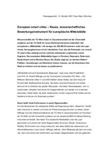 Pressegespräch, 10. Oktober 2007, Expo Real, München  European smart cities – Neues, wissenschaftliches Bewertungsinstrument für europäische Mittelstädte Wissenschafter der TU Wien haben in Zusammenarbeit mit der 