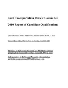 Joint Transportation Review Committee 2010 Report of Candidate Qualifications Date of Release of Names of Qualified Candidates: Friday, March 12, 2010  Date and Time of Final Report: Noon on Tuesday, March 16, 2010