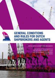 general conditions and rules for dutch shipbrokers and agents United Dutch Shipbrokers and Agents Deposited at the Registry of the Rotterdam District Court