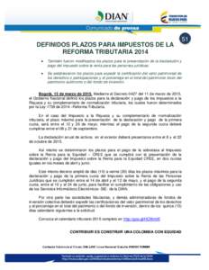 DEFINIDOS PLAZOS PARA IMPUESTOS DE LA REFORMA TRIBUTARIA 2014  También fueron modificados los plazos para la presentación de la declaración y pago del impuesto sobre la renta para las personas jurídicas.