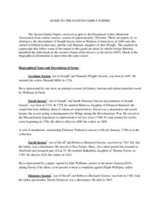 GUIDE TO THE SAXTON FAMILY PAPERS  The Saxton Family Papers, received as gifts to the Pocumtuck Valley Memorial Association from various sources, consist of approximately 120 items. These are papers of, or relating to, t