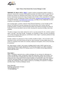 Agile-1 Names Frank Gordon New Country Manager in India TORRANCE, CA, March 4, 2014—Agile-1, a global workforce management solutions company, is pleased to announce the expansion of their global operations into Chennai