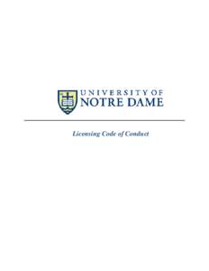 Licensing Code of Conduct  I. Introduction: The University of Notre Dame du Lac (“Notre Dame”) is committed to conducting its business affairs in a socially responsible manner consistent with its religious and educa