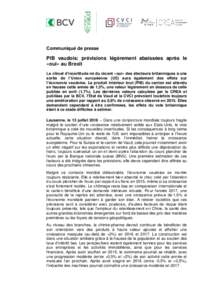 Communiqué de presse  PIB vaudois: prévisions légèrement abaissées après le «oui» au Brexit Le climat d’incertitude né du récent «oui» des électeurs britanniques à une sortie de l’Union européenne (UE)