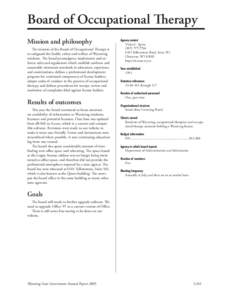 Board of Occupational Therapy Mission and philosophy The mission of the Board of Occupational Therapy is to safeguard the health, safety and welfare of Wyoming residents. The board promulgates, implements and enforces ru