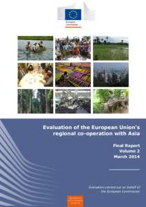 Evaluation of the European Union’s regional co-operation with Asia Final Report Volume 2 March 2014 ___________