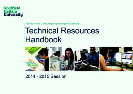 Faculty of Arts, Computing, Engineering and Sciences  Technical Resources HandbookSession