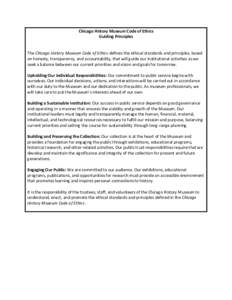 Chicago History Museum Code of Ethics Guiding Principles The Chicago History Museum Code of Ethics defines the ethical standards and principles, based on honesty, transparency, and accountability, that will guide our ins