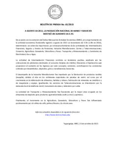 BOLETÍN DE PRENSA NoA AGOSTO DE 2015, LA PRODUCCIÓN NACIONAL DE BIENES Y SERVICIOS MOSTRÓ UN AUMENTO DE 3.5% De acuerdo con la evolución del Índice Mensual de Actividad Económica (IMAE), el comportamiento