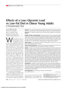 ORIGINAL CONTRIBUTION  Effects of a Low–Glycemic Load vs Low-Fat Diet in Obese Young Adults A Randomized Trial Cara B. Ebbeling, PhD