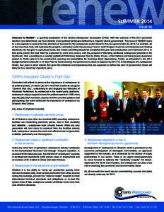 renew SUMMER 2014 ISSUE 40 Welcome to RENEW – a quarterly publication of the Ontario Waterpower Association (OWA). With the outcome of the 2014 provincial election now determined, we have entered a new political landsc