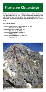 Eisenerzer Klettersteige Klettersteiggeher kommen in Eisenerz voll auf ihre Rechnung. Die 4 Klettersteige in den Eisenerzer Bergen zählen zu den attraktivsten und schwierigsten des ganzen Landes. Die Panoramen, die sich