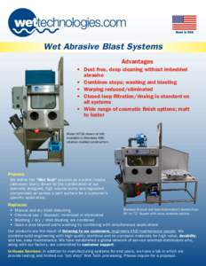 Made in USA  Wet Abrasive Blast Systems Advantages •