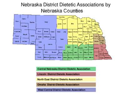 Nebraska District Dietetic Associations by  Central Nebraska District Dietetic Association Lincoln District Dietetic Association North East District Dietetic Association Omaha District Dietetic Association