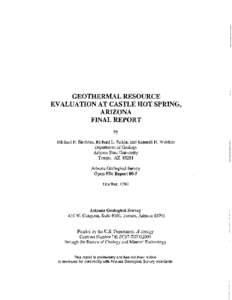 GEOTHERMAL RESOURCE EVALUATION AT CASTLE HOT SPRING 9 ARIZONA FINAL REPORT by Michael F. Sheridan, Richard L. Satkin, and Kenneth H. W ohletz