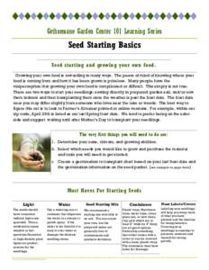 Gethsemane Garden Center 101 Learning Series  Seed Starting Basics Seed starting and growing your own food. Growing your own food is rewarding in many ways. The peace of mind of knowing where your food is coming from and