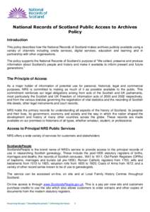 National Records of Scotland Public Access to Archives Policy Introduction This policy describes how the National Records of Scotland makes archives publicly available using a variety of channels including onsite service