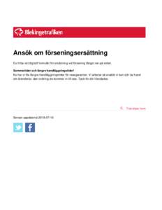 Ansök om förseningsersättning Du hittar ett digitalt formulär för ersättning vid försening längst ner på sidan. Sommartider och längre handläggningstider! Nu har vi lite längre handläggningstider för resega