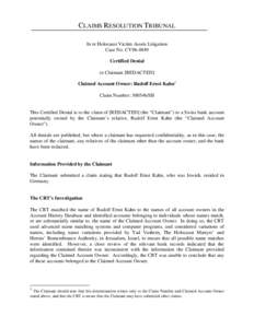 CLAIMS RESOLUTION TRIBUNAL In re Holocaust Victim Assets Litigation Case No. CV96-4849 Certified Denial to Claimant [REDACTED] Claimed Account Owner: Rudolf Ernst Kahn1