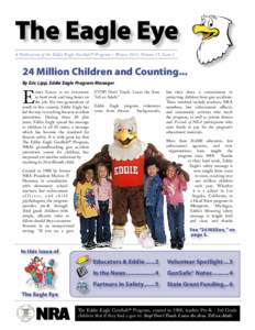 The Eagle Eye A Publication of the Eddie Eagle GunSafe® Program – Winter 2011; Volume 15, Issue 1 24 Million Children and Counting... By Eric Lipp, Eddie Eagle Program Manager