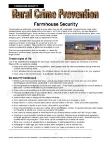 FARMHOUSE SECURITY  Farmhouse Security Farmhouses are particularly vulnerable to crime when they are left unattended. Houses that are large and in isolated places, being some distance from the road or not in line of sigh