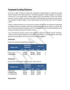 Proposed Funding Divisions As of July 1, 2011, the State of Indiana had a population of approximately six million five hundred sixteen thousand nine hundred twenty two. The State’s population is spread throughout its n