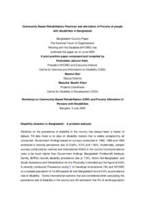 Community Based Rehabilitation Practices and alleviation of Poverty of people with disabilities in Bangladesh Bangladesh Country Paper The National Forum of Organisations Working with the Disabled (NFOWD) has endorsed th