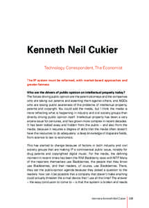 Kenneth Neil Cukier Technology Correspondent, The Economist The IP system must be reformed, with market-based approaches and greater fairness Who are the drivers of public opinion on intellectual property today? The forc