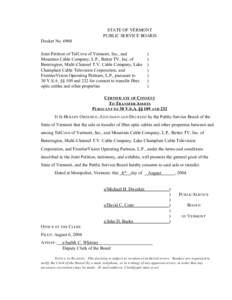 STATE OF VERMONT PUBLIC SERVICE BOARD Docket No[removed]Joint Petition of TelCove of Vermont, Inc., and Mountain Cable Company, L.P., Better TV, Inc. of Bennington, Multi-Channel T.V. Cable Company, Lake