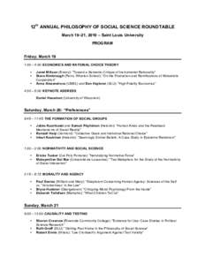 12th ANNUAL PHILOSOPHY OF SOCIAL SCIENCE ROUNDTABLE March 19–21, 2010 – Saint Louis University PROGRAM Friday, March 19 1:00 – 4:00: ECONOMICS AND RATIONAL CHOICE THEORY •