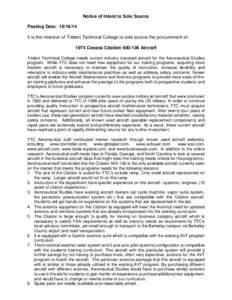 Notice of Intent to Sole Source Posting Date: [removed]It is the intention of Trident Technical College to sole source the procurement of: 1974 Cessna Citation[removed]Aircraft Trident Technical College needs current ind