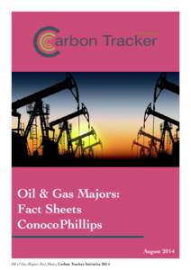 Oil & Gas Majors: Fact Sheets ConocoPhillips August 2014 Oil & Gas Majors: Fact Sheets, Carbon Tracker Initiative 2014