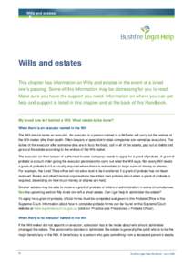 Wills and estates  Wills and estates This chapter has information on Wills and estates in the event of a loved one’s passing. Some of this information may be distressing for you to read. Make sure you have the support 