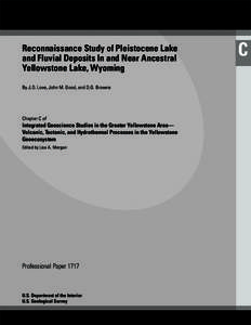 Reconnaissance Study of Pleistocene Lake and Fluvial Deposits In and Near Ancestral Yellowstone Lake, Wyoming By J.D. Love, John M. Good, and D.G. Browne  Chapter C of